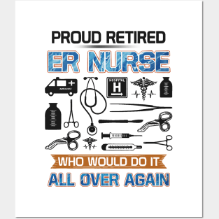 Proud retired er nurse Who would do it all over again Posters and Art